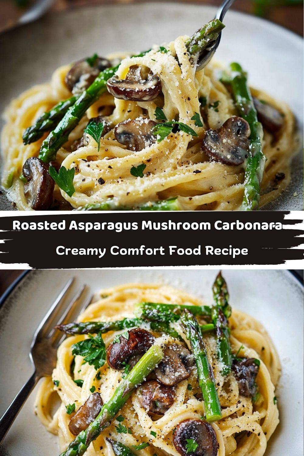 Roasted Asparagus Mushroom Carbonara