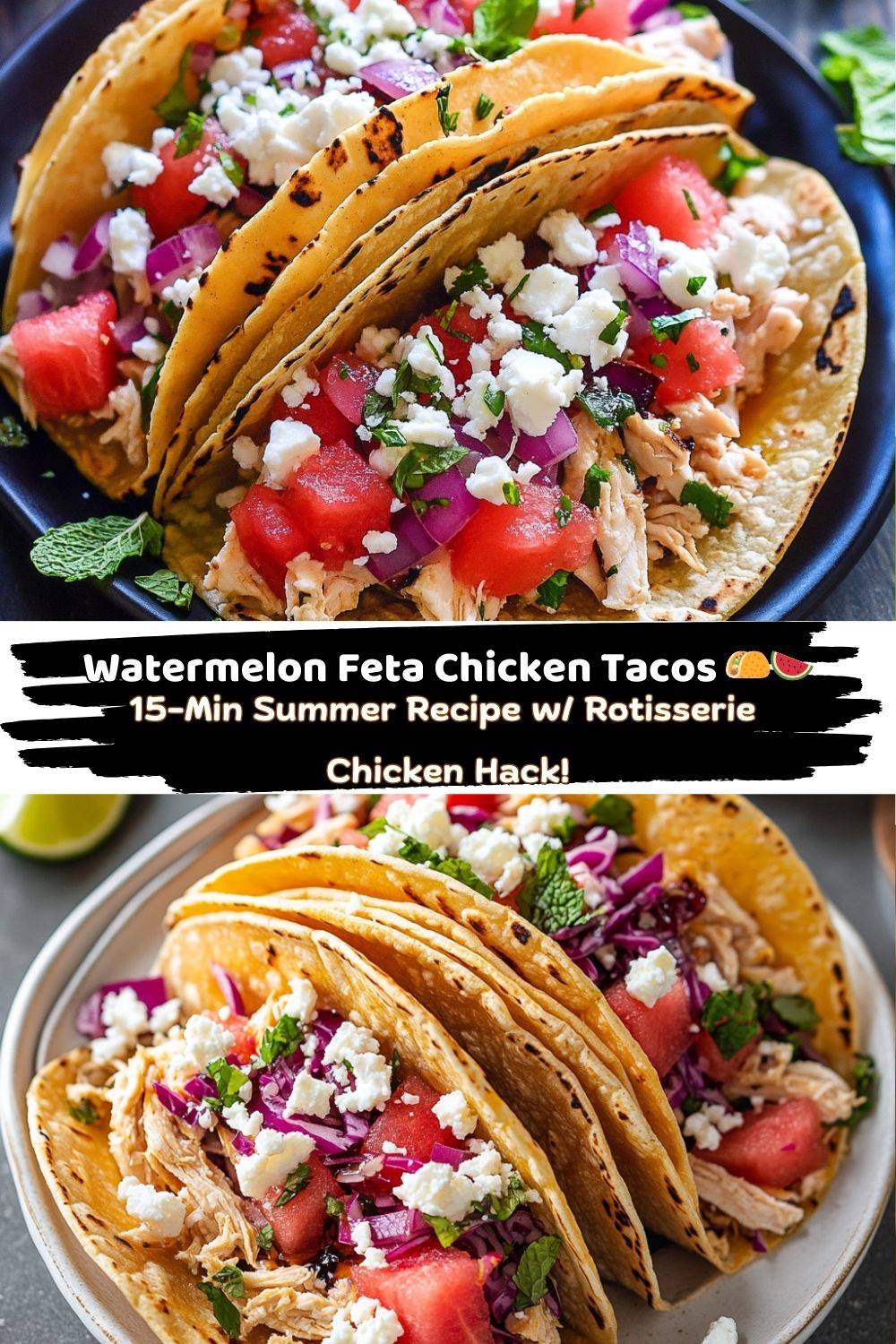 Watermelon Feta Chicken Tacos!