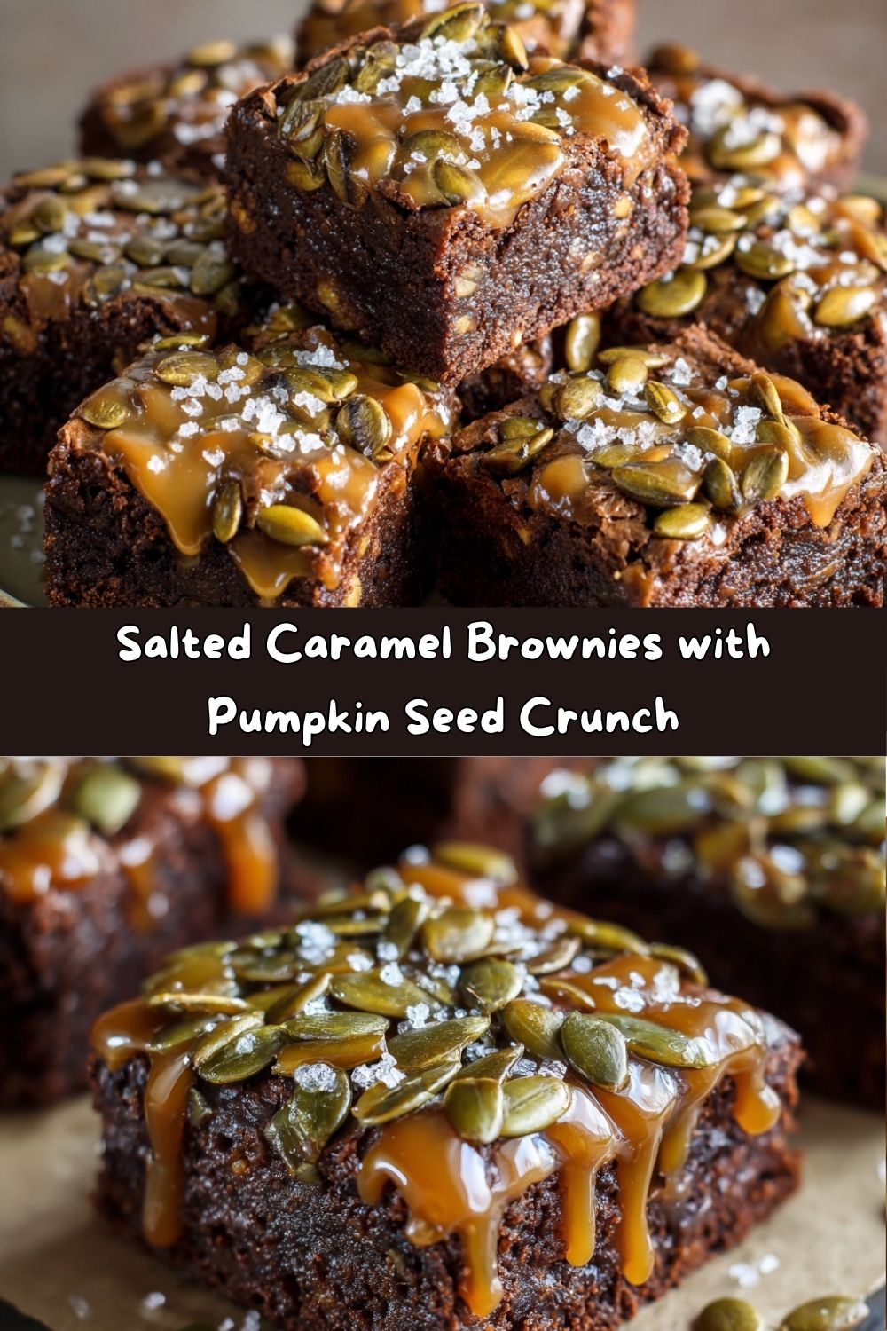 Salted Caramel Brownies with Pumpkin Seed Crunch