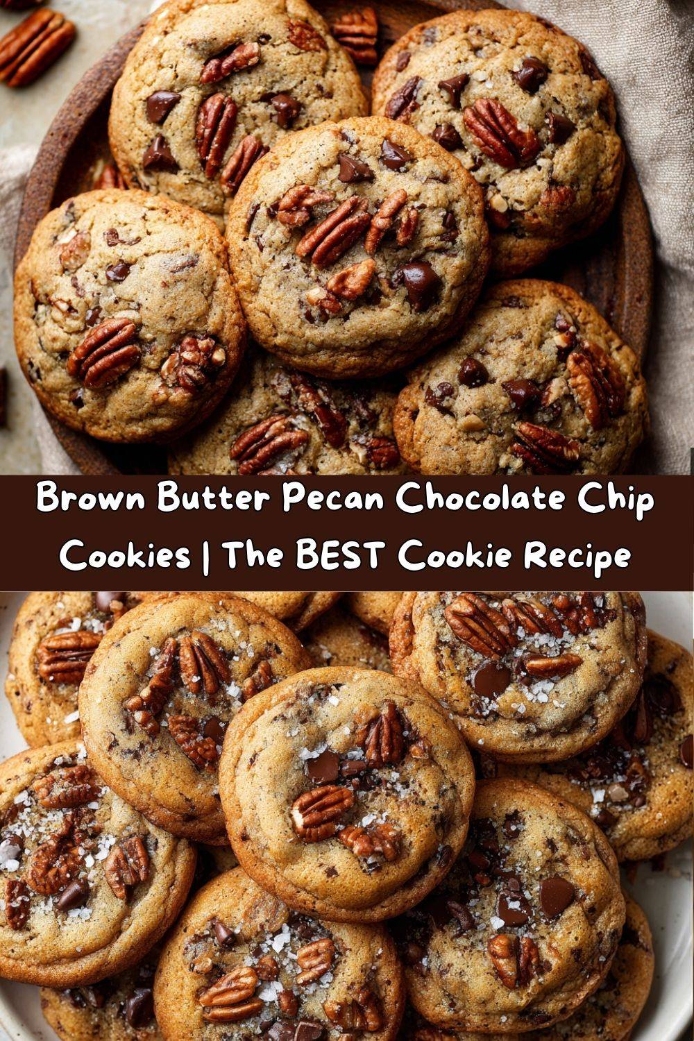 Brown Butter Pecan Chocolate Chip Cookies