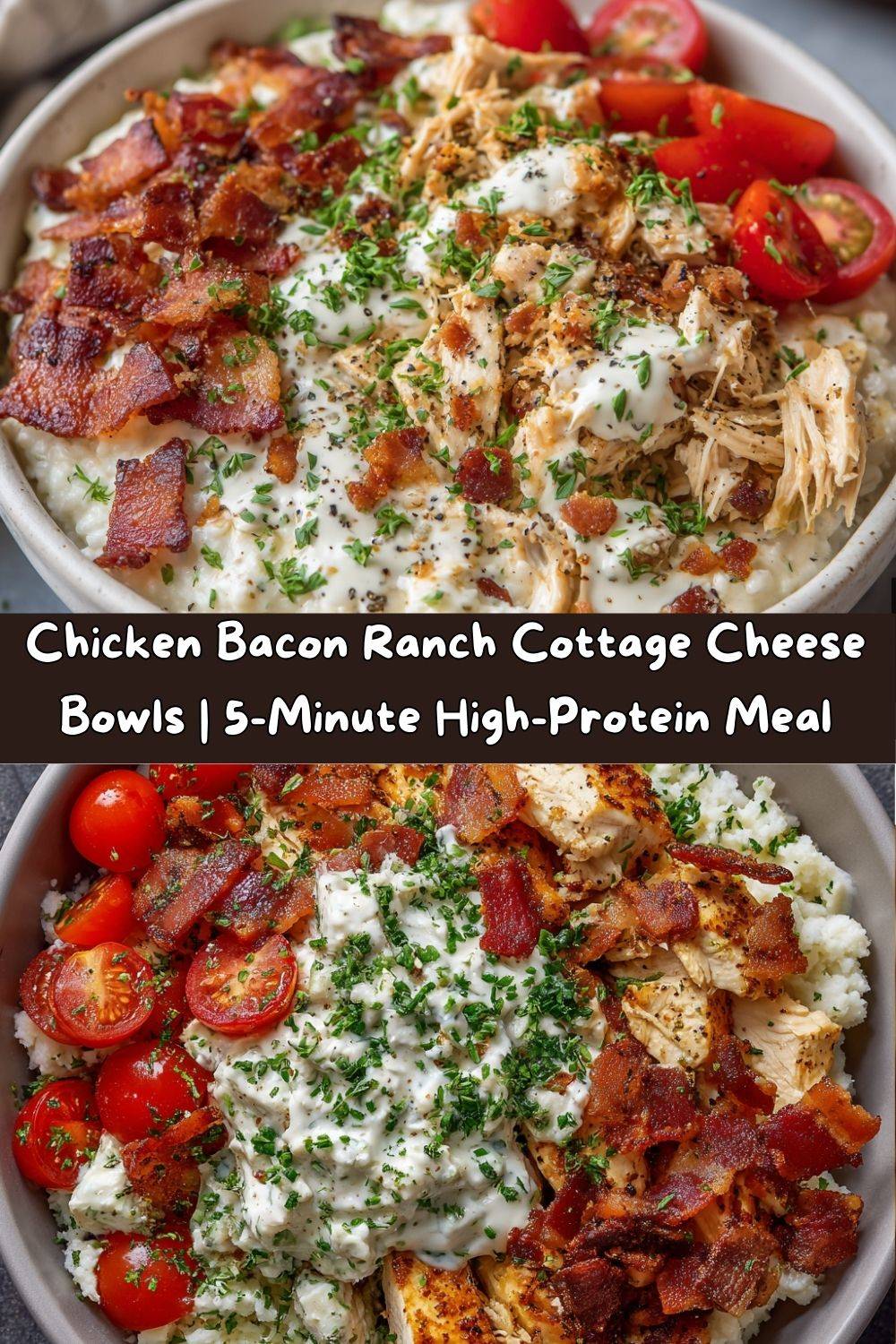 Chicken Bacon Ranch Cottage Cheese Bowls