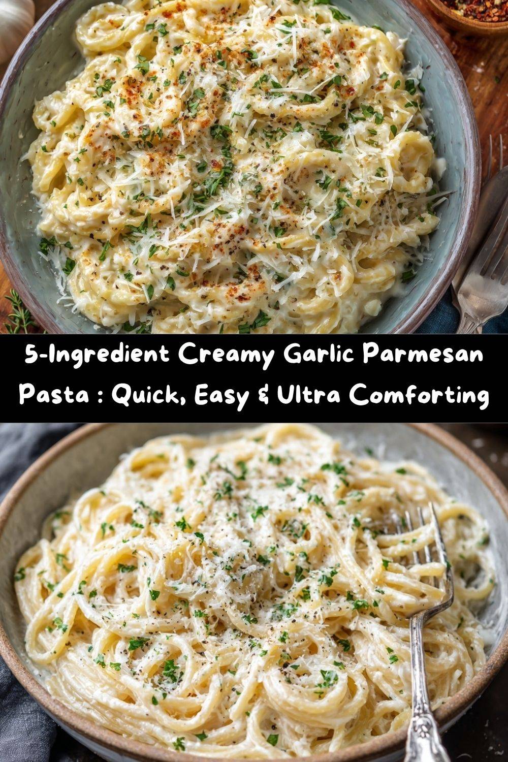 5-Ingredient Creamy Garlic Parmesan Pasta