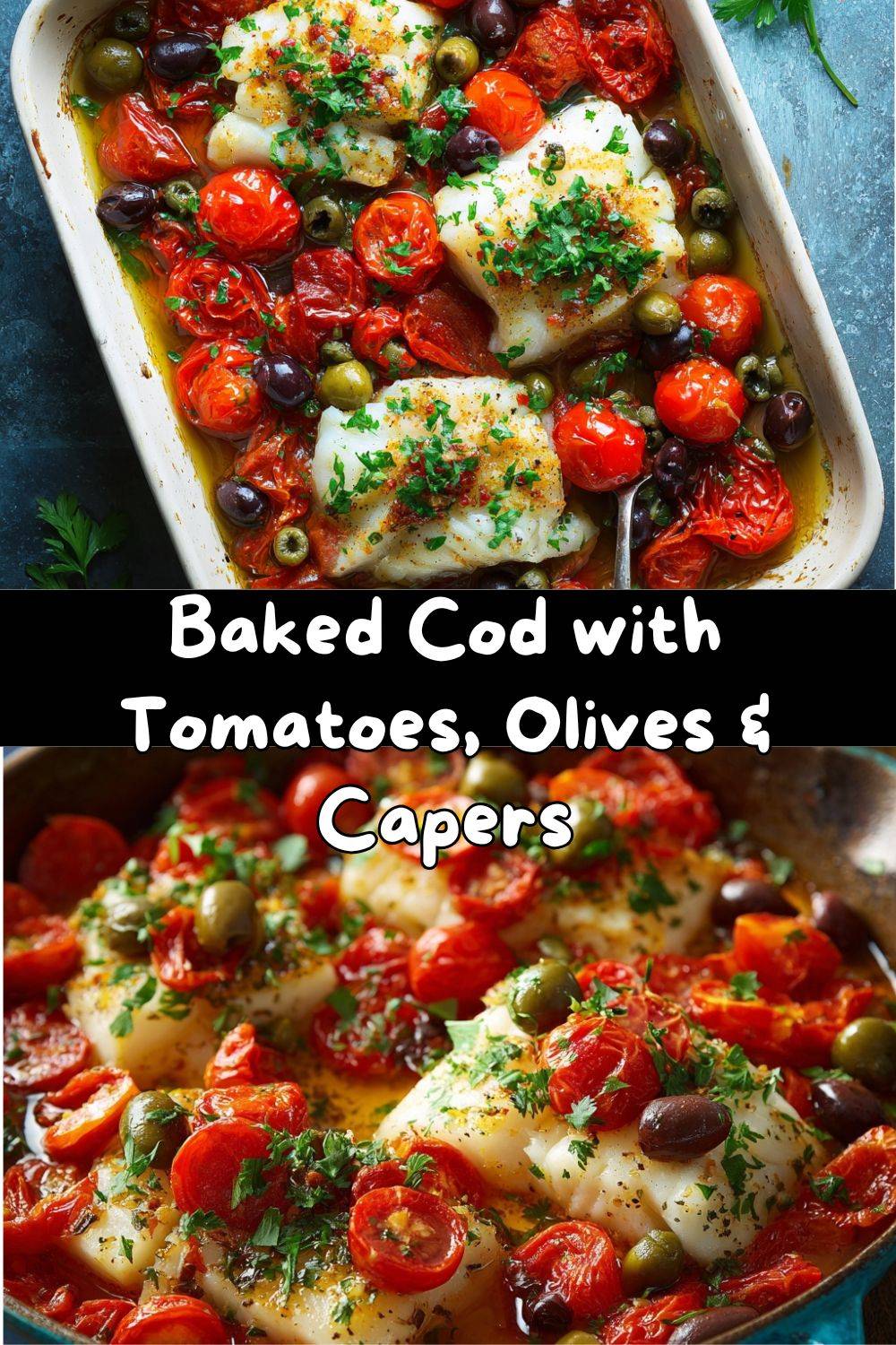 Baked Cod with Tomatoes, Olives & Capers
